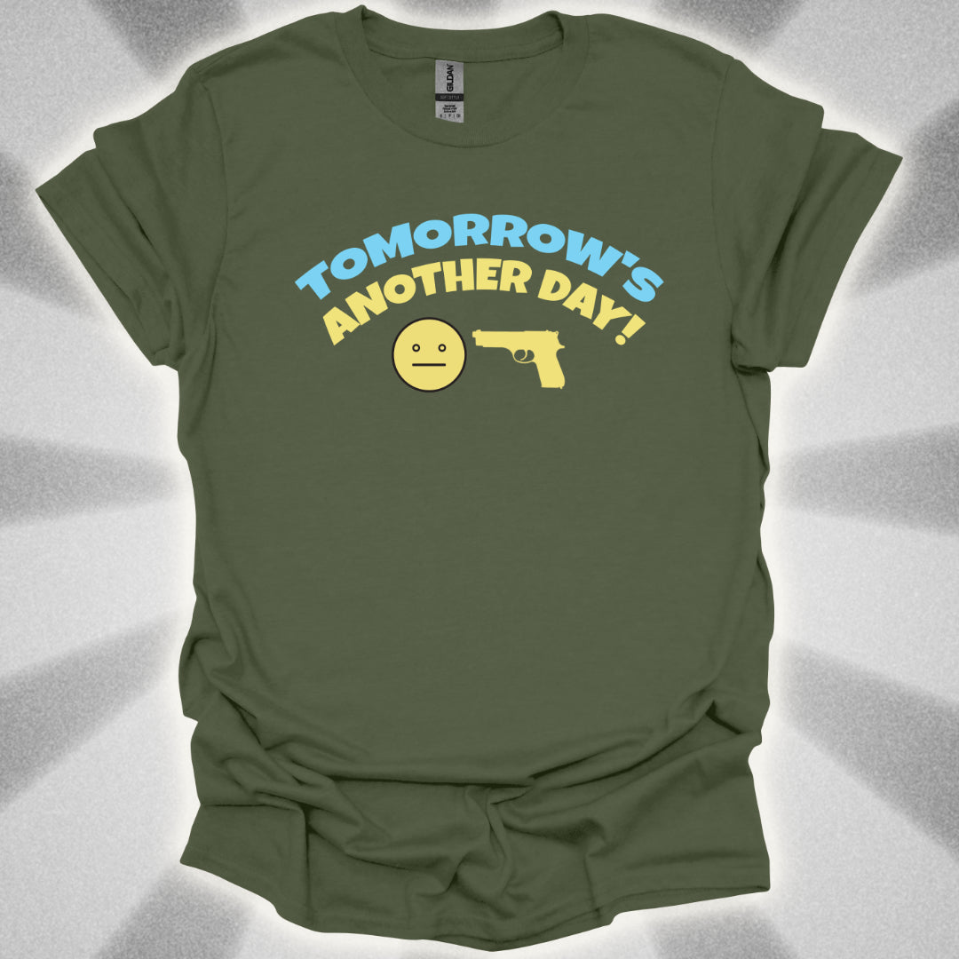 Tomorrow's Another Day! T-Shirt