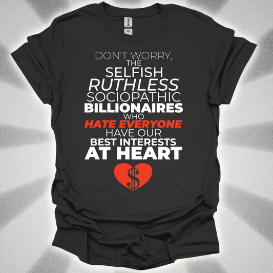 Billionaires Have Our Best Interests At Heart T-Shirt