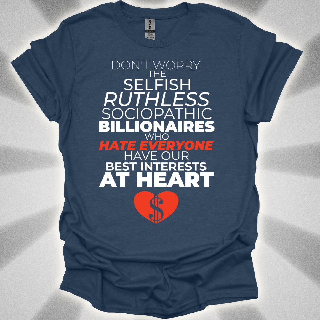Billionaires Have Our Best Interests At Heart T-Shirt