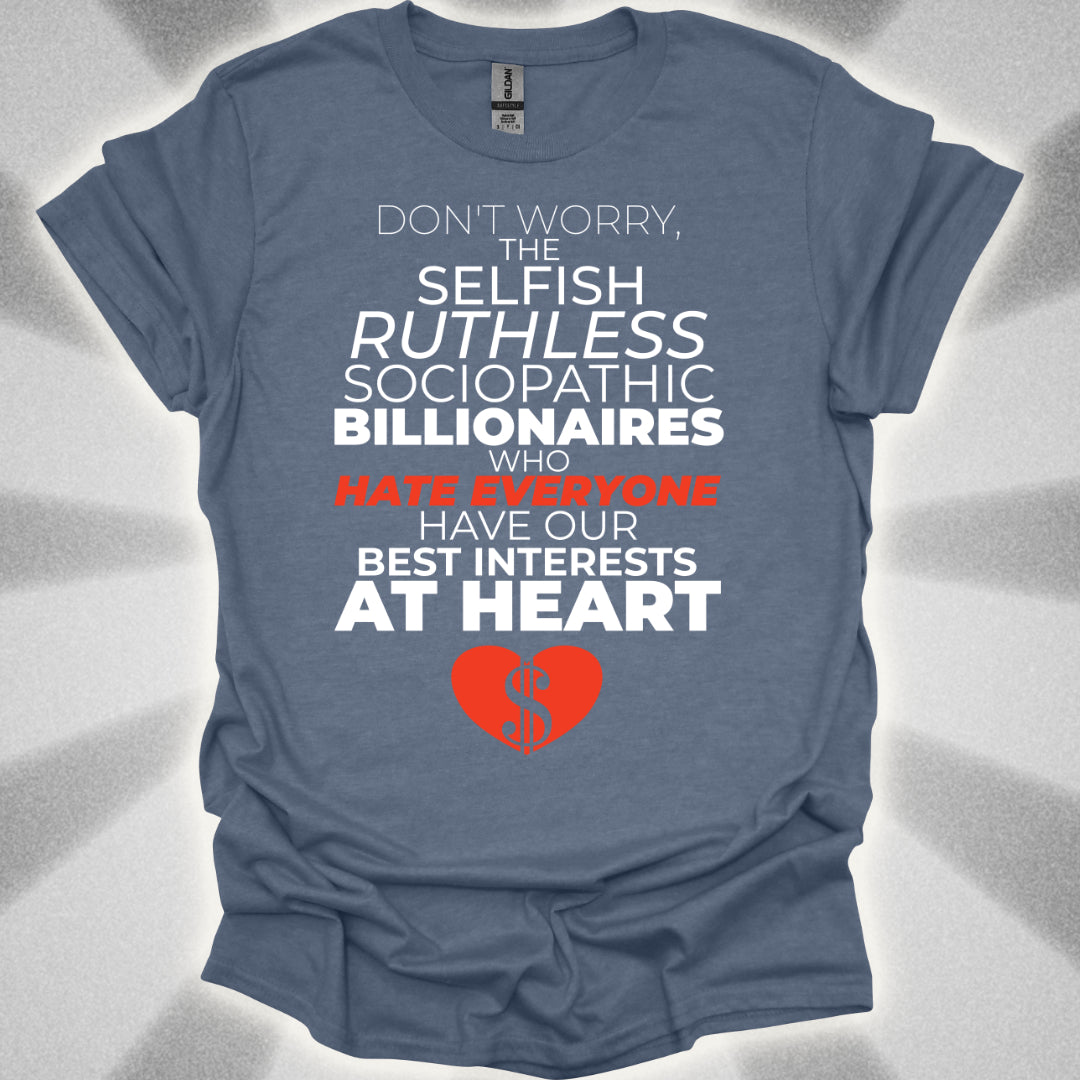 Billionaires Have Our Best Interests At Heart T-Shirt