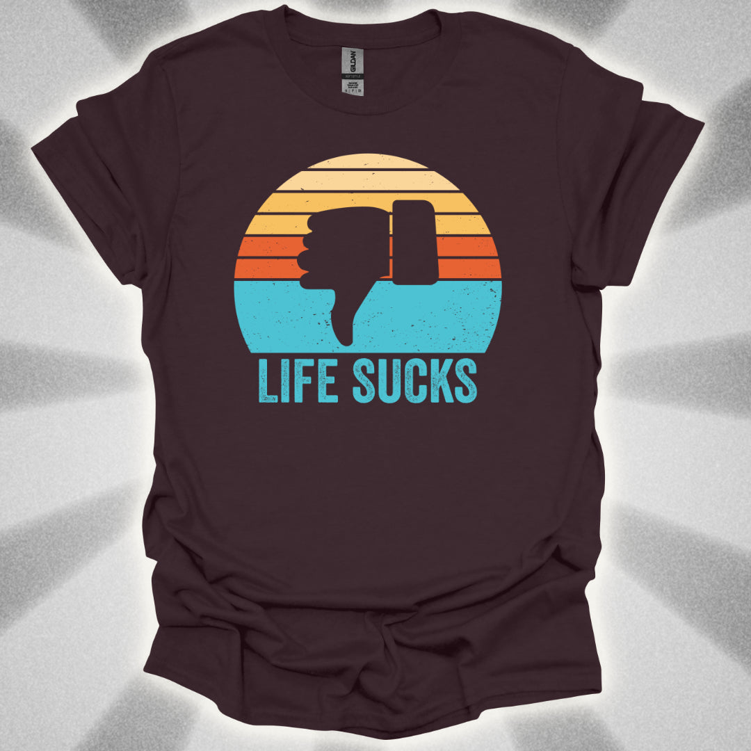 Life Sucks T-Shirt