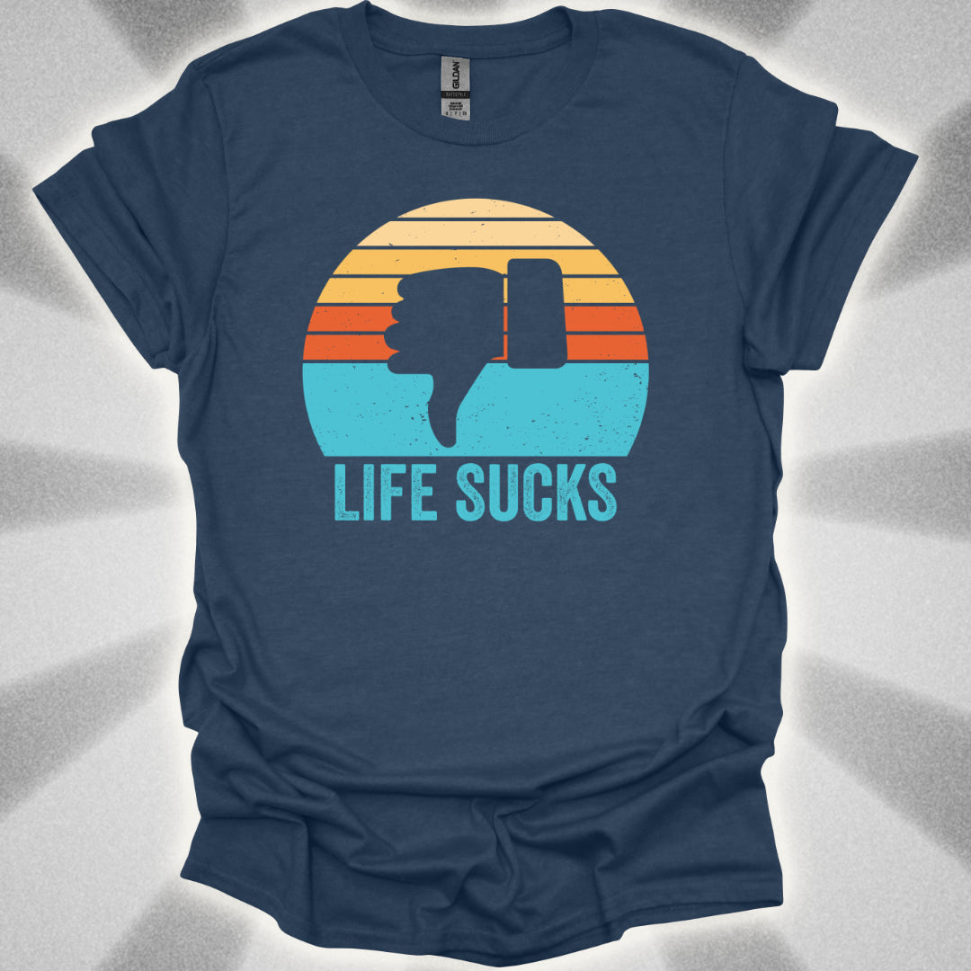 Life Sucks T-Shirt