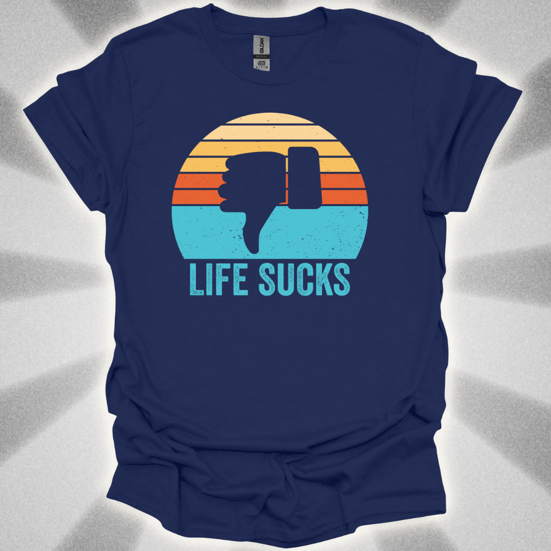 Life Sucks T-Shirt