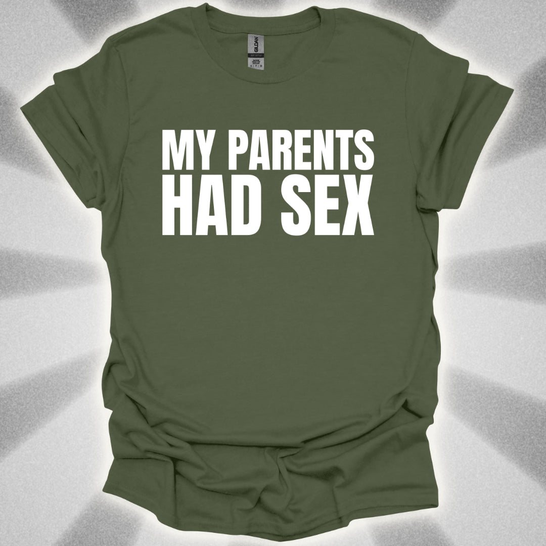 My Parents Had Sex T-Shirt