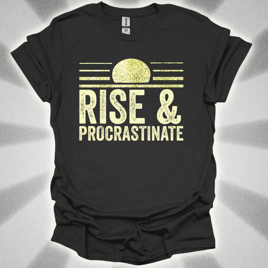 Rise & Procrastinate T-Shirt
