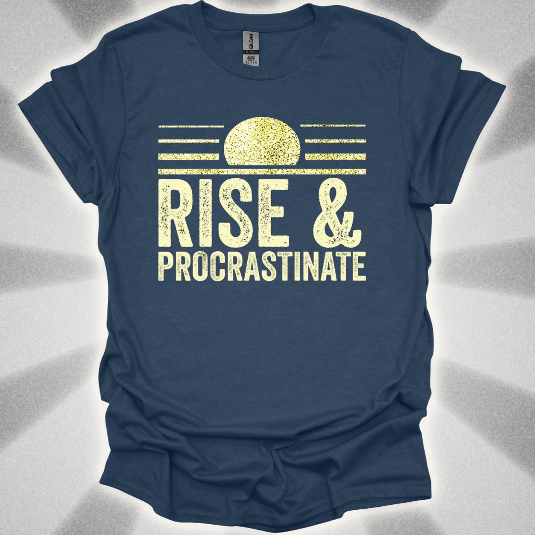 Rise & Procrastinate T-Shirt