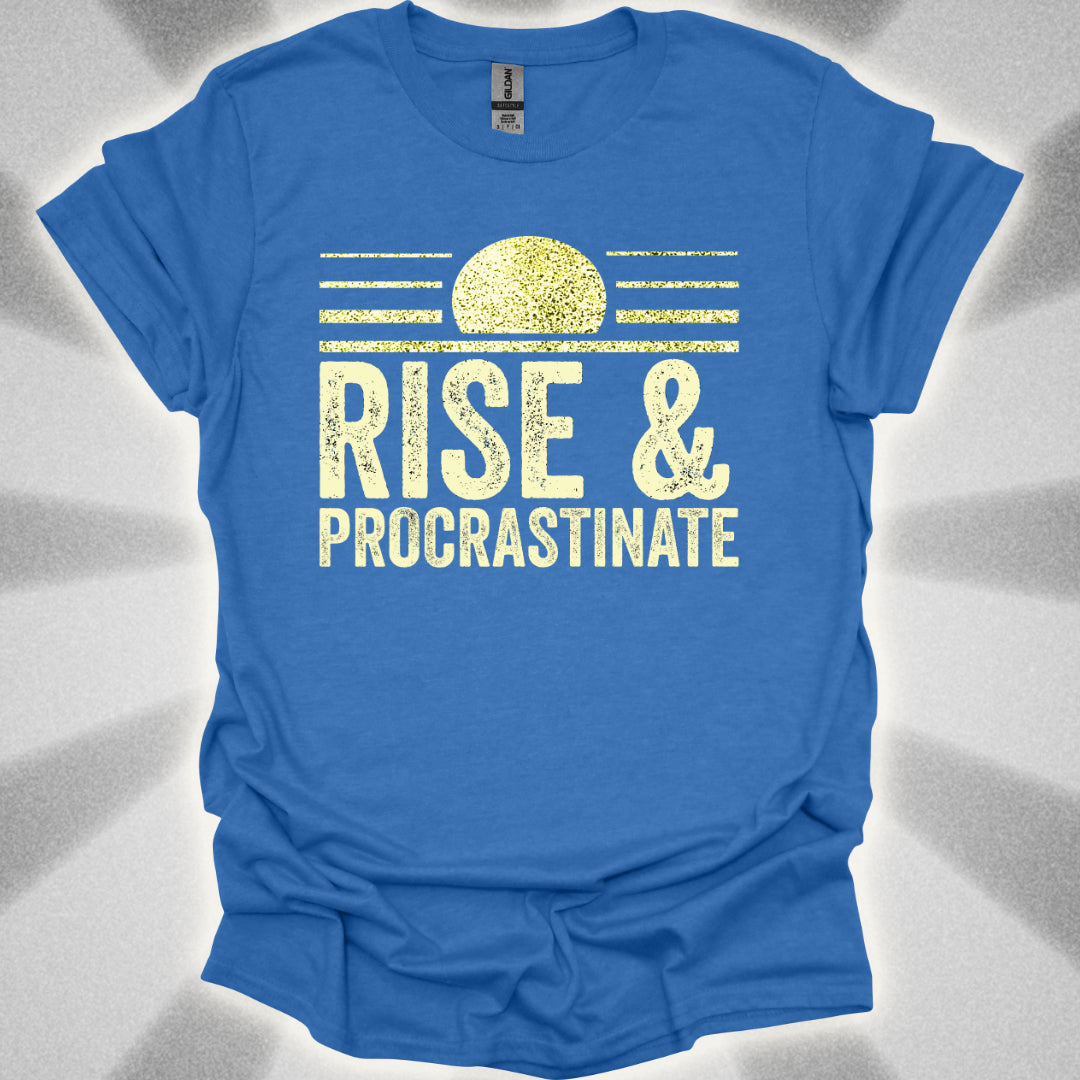 Rise & Procrastinate T-Shirt