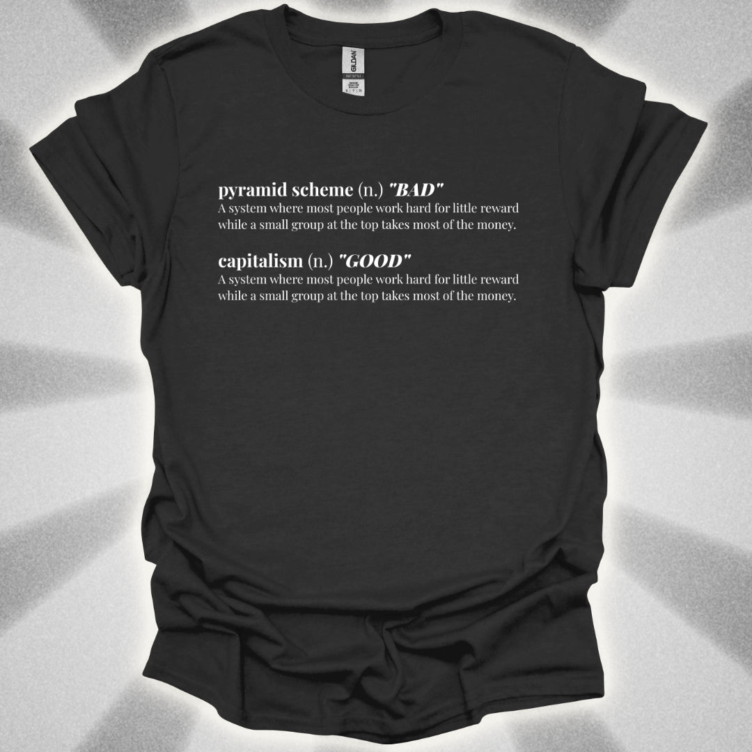 The Pyramid Scheme Of Capitalism T-Shirt
