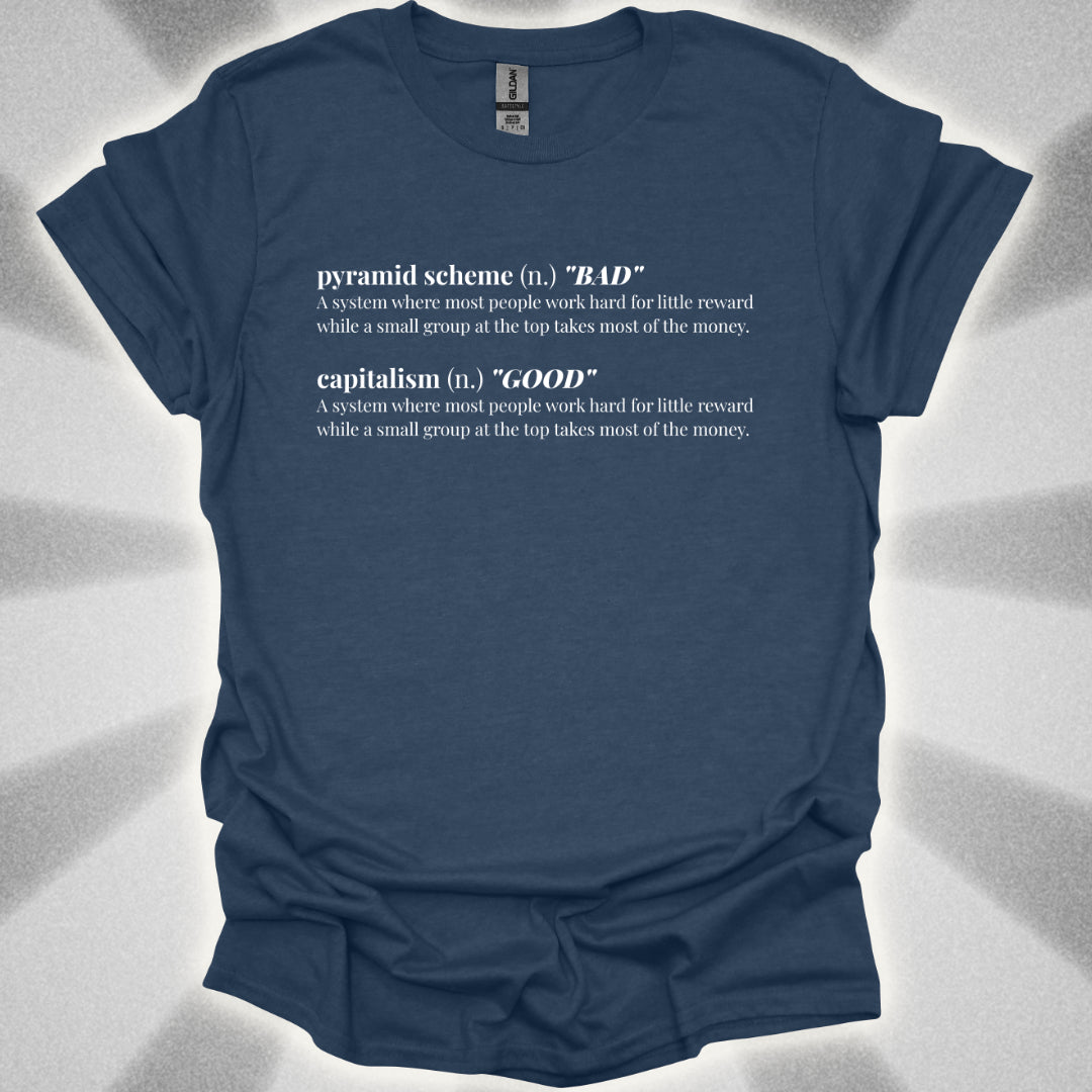 The Pyramid Scheme Of Capitalism T-Shirt