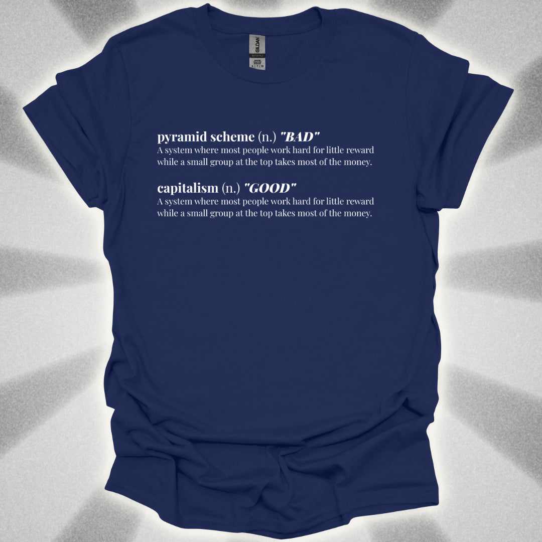 The Pyramid Scheme Of Capitalism T-Shirt
