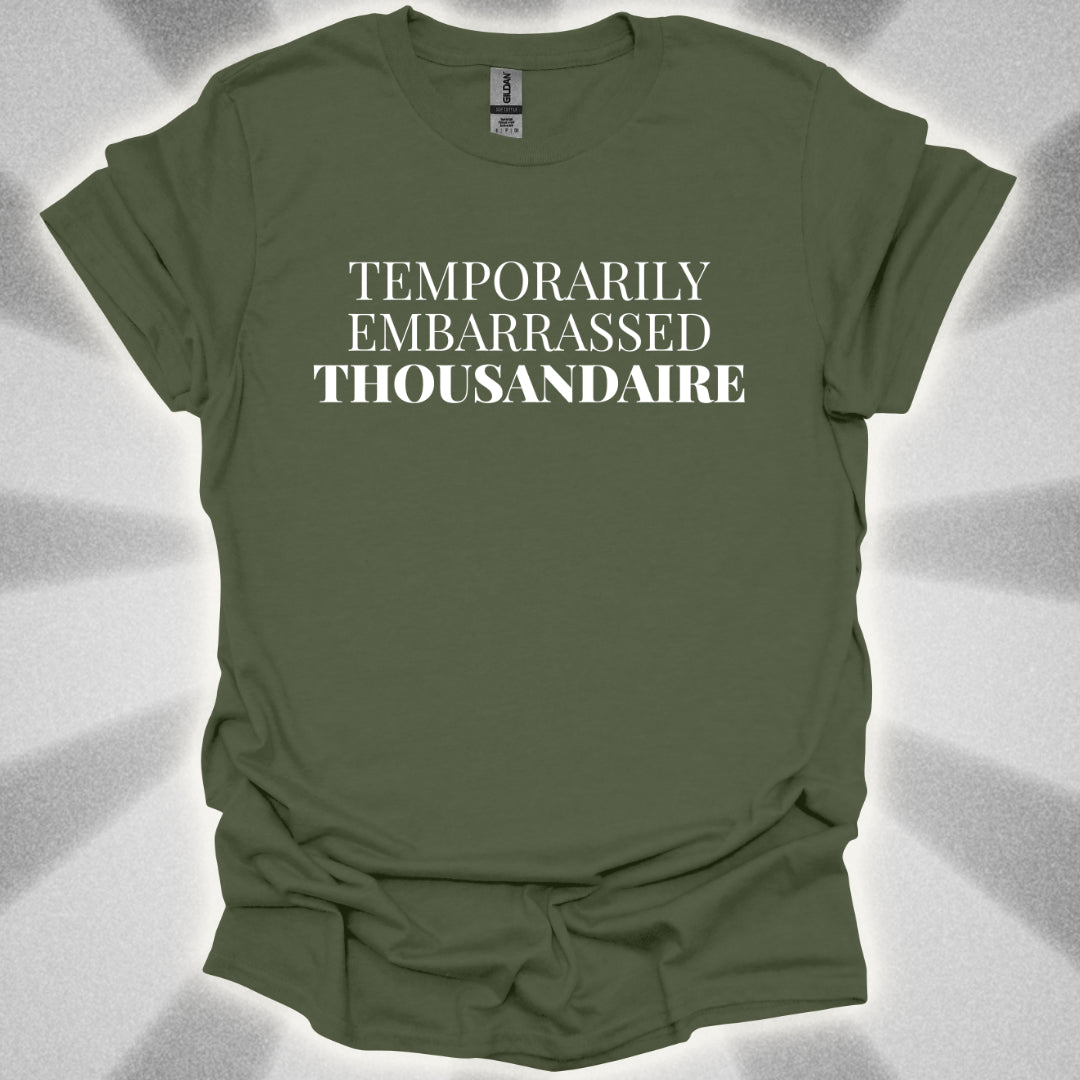 Temporarily Embarrassed Thousandaire T-Shirt