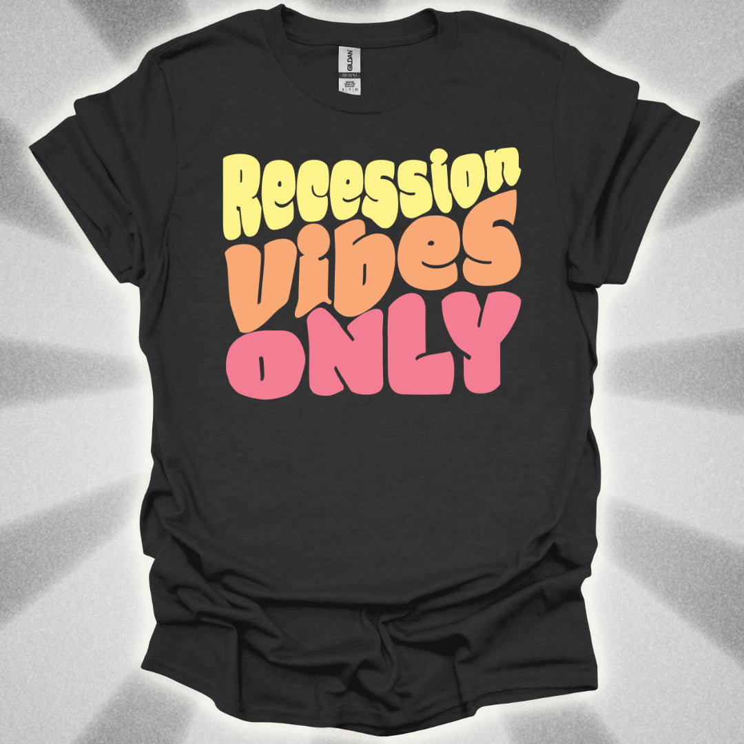 Recession Vibes Only T-Shirt