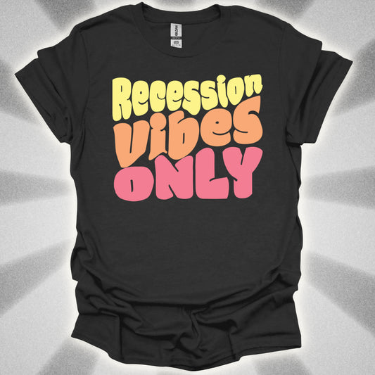 Recession Vibes Only T-Shirt
