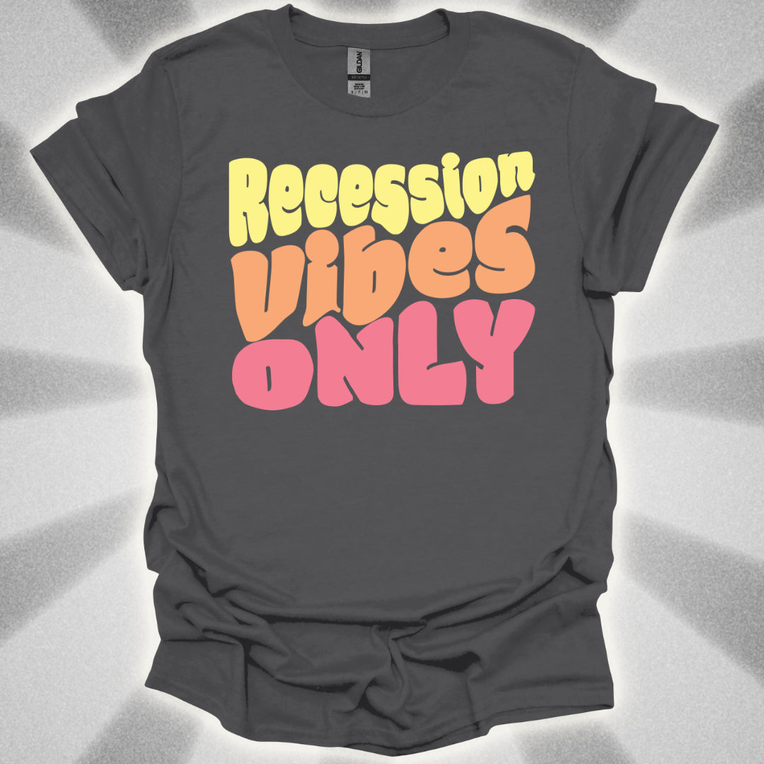 Recession Vibes Only T-Shirt