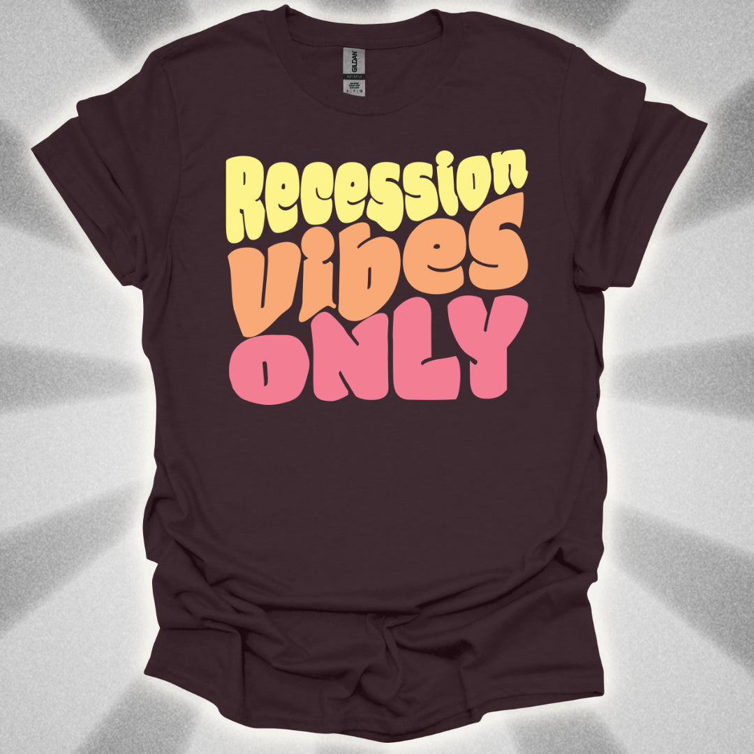 Recession Vibes Only T-Shirt