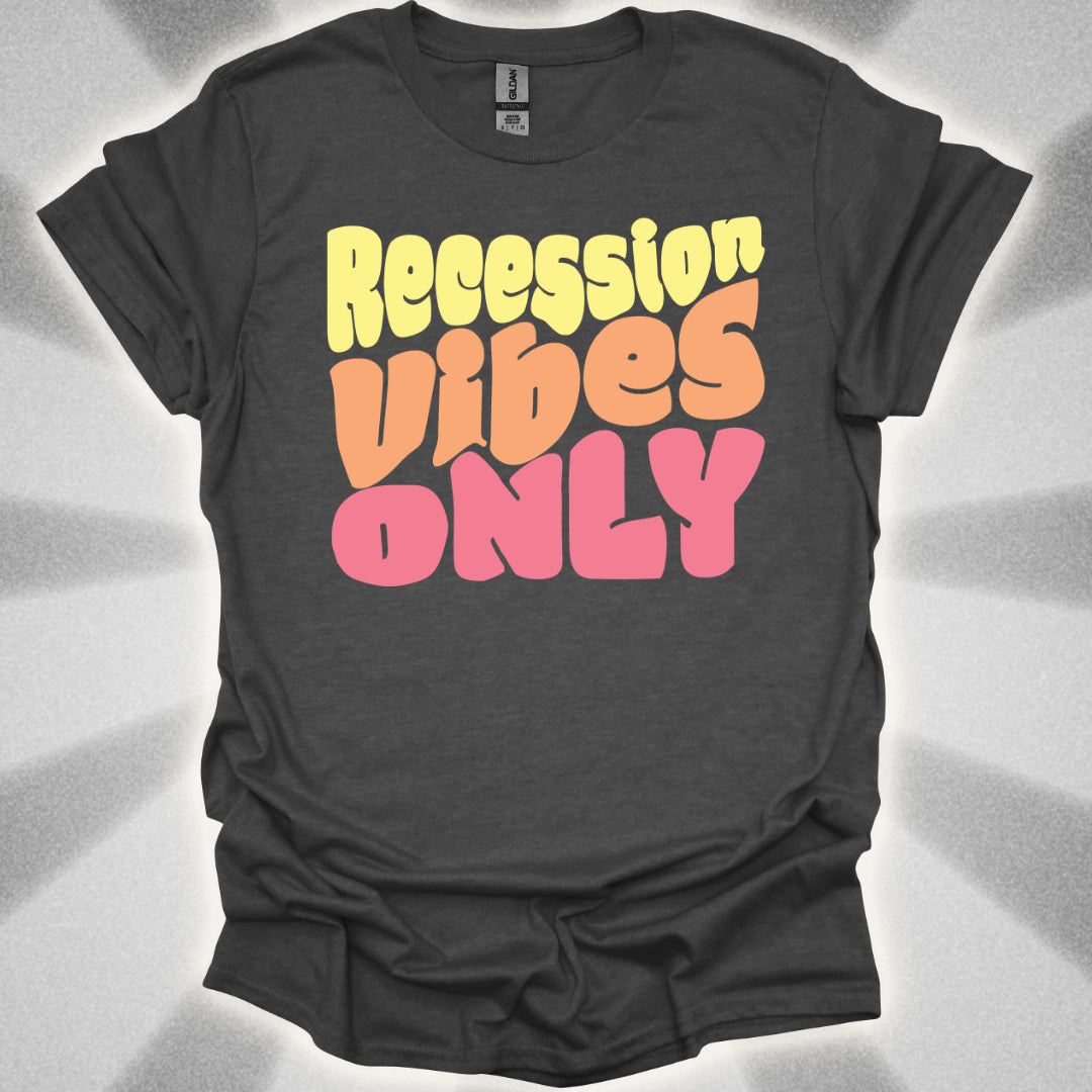 Recession Vibes Only T-Shirt