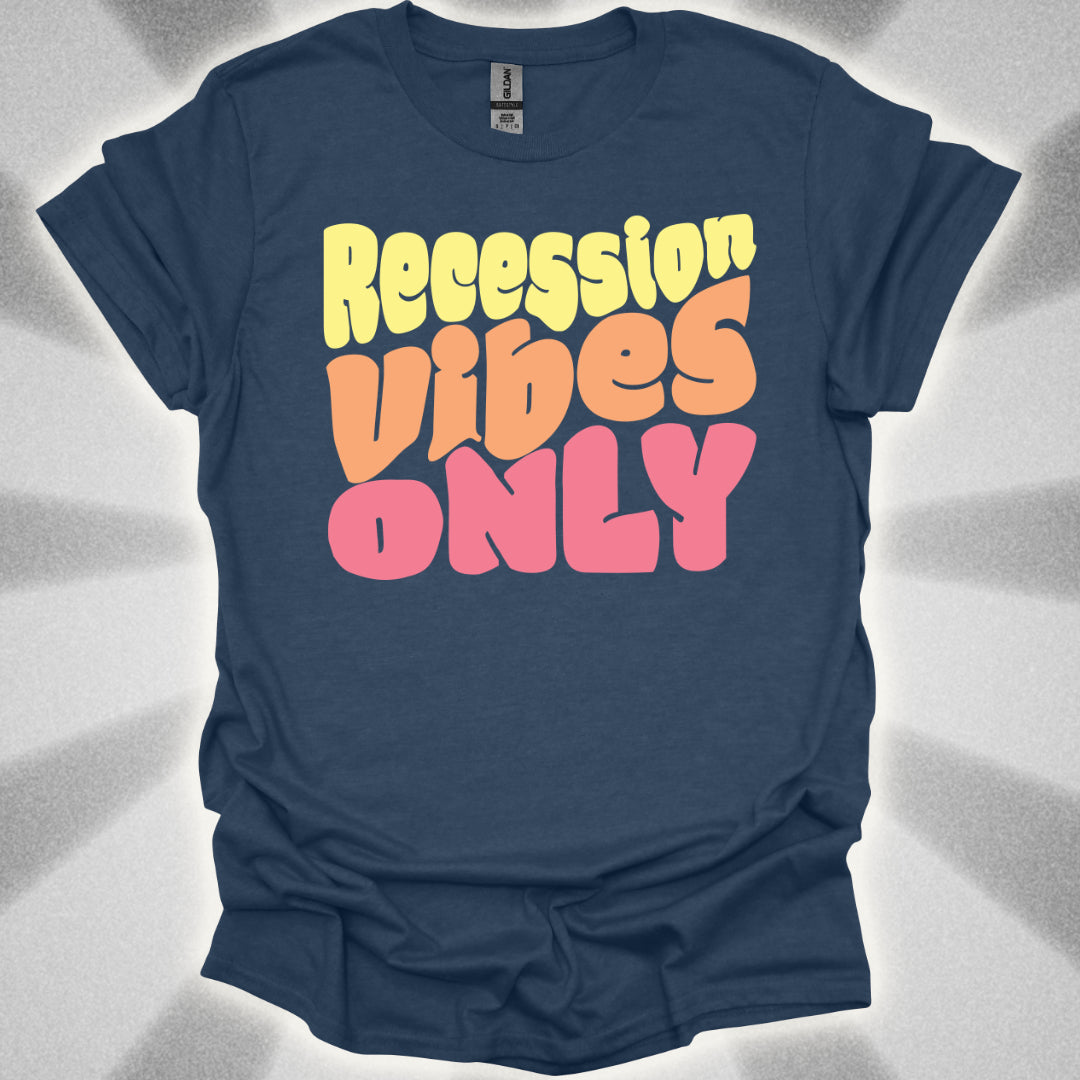 Recession Vibes Only T-Shirt