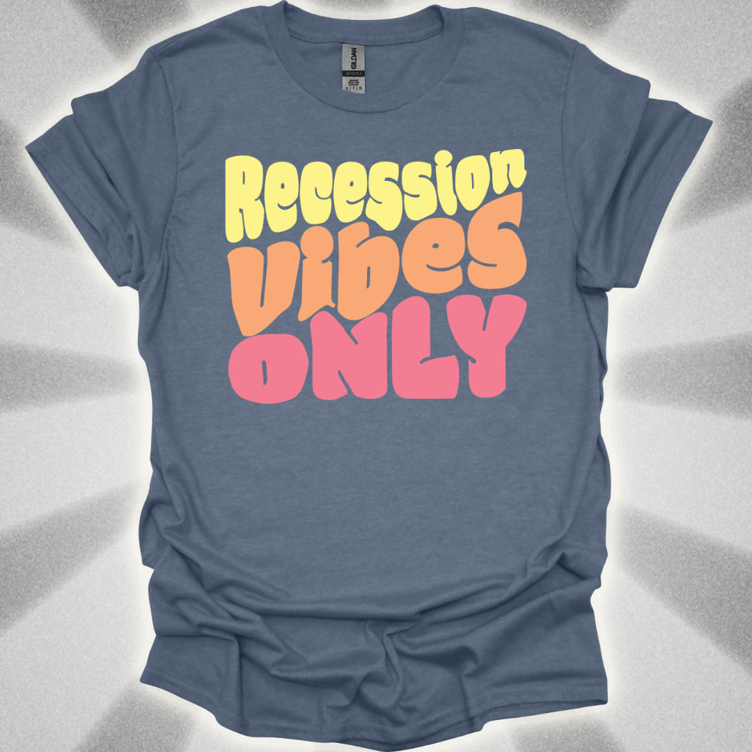Recession Vibes Only T-Shirt