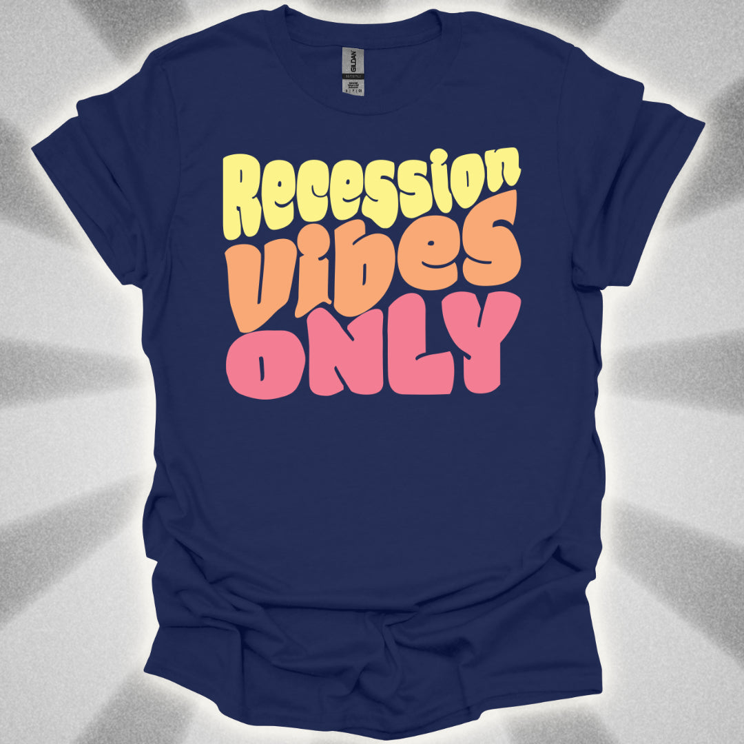 Recession Vibes Only T-Shirt