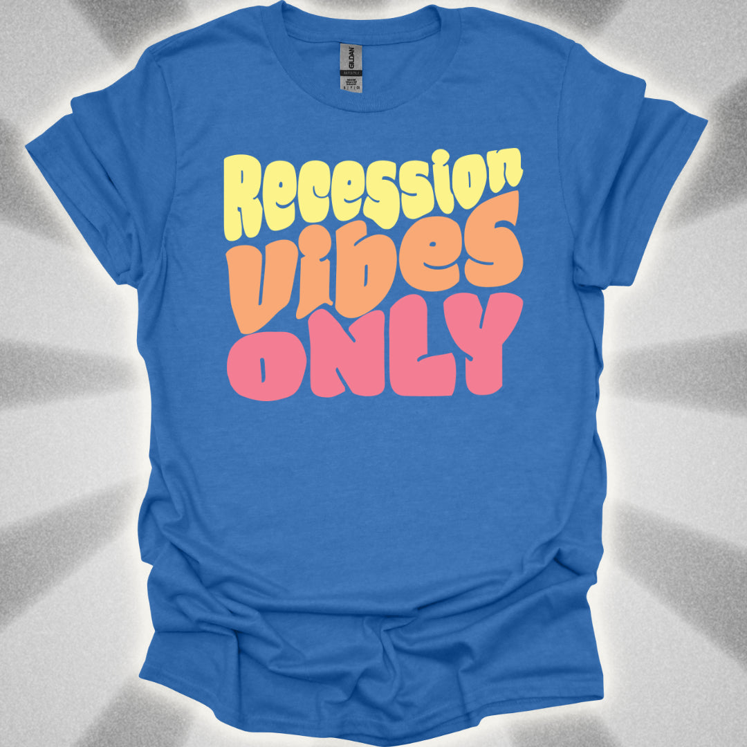 Recession Vibes Only T-Shirt