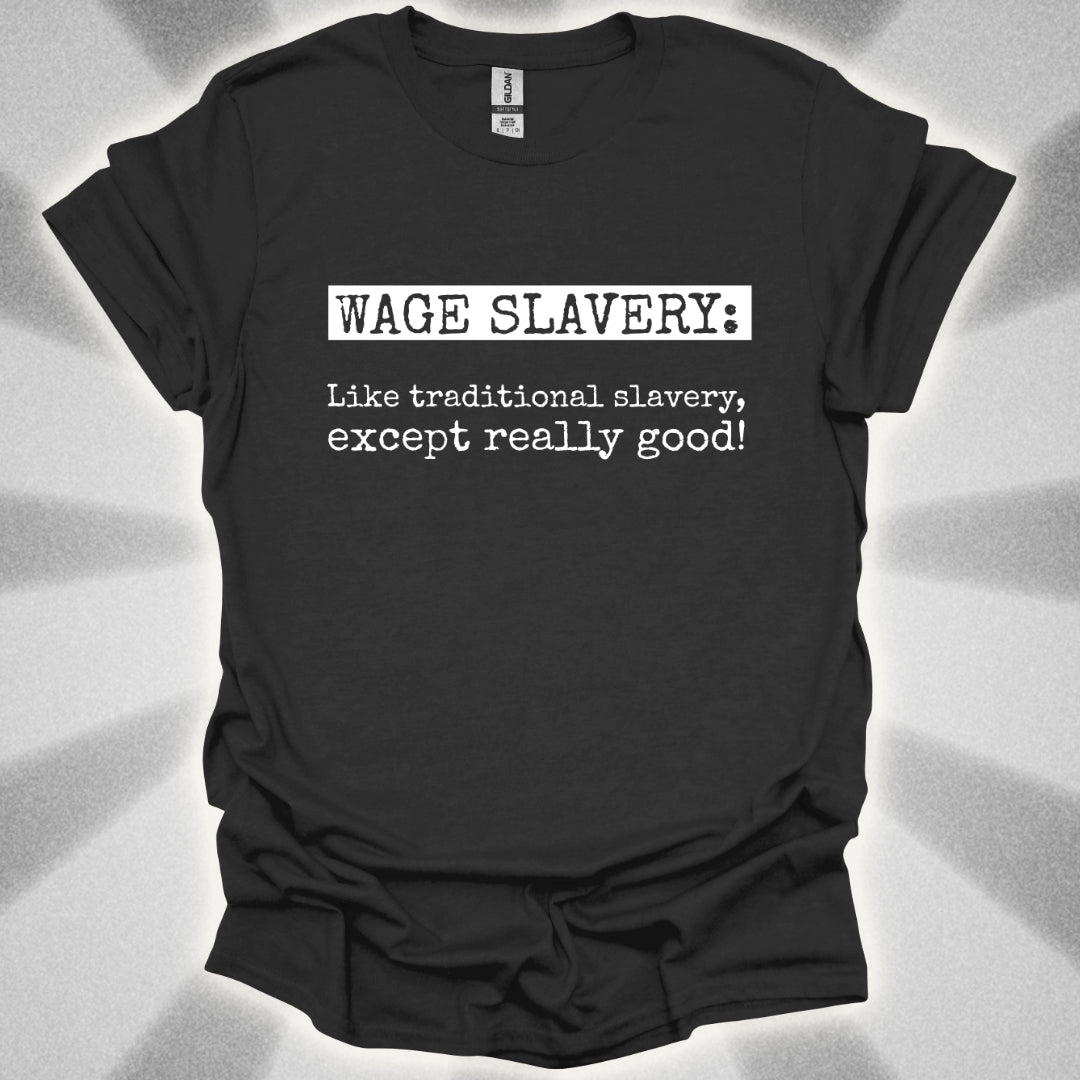 Wage Slavery T-Shirt
