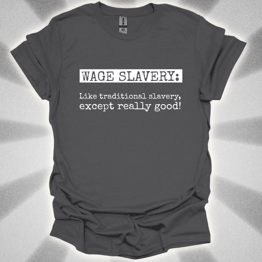 Wage Slavery T-Shirt
