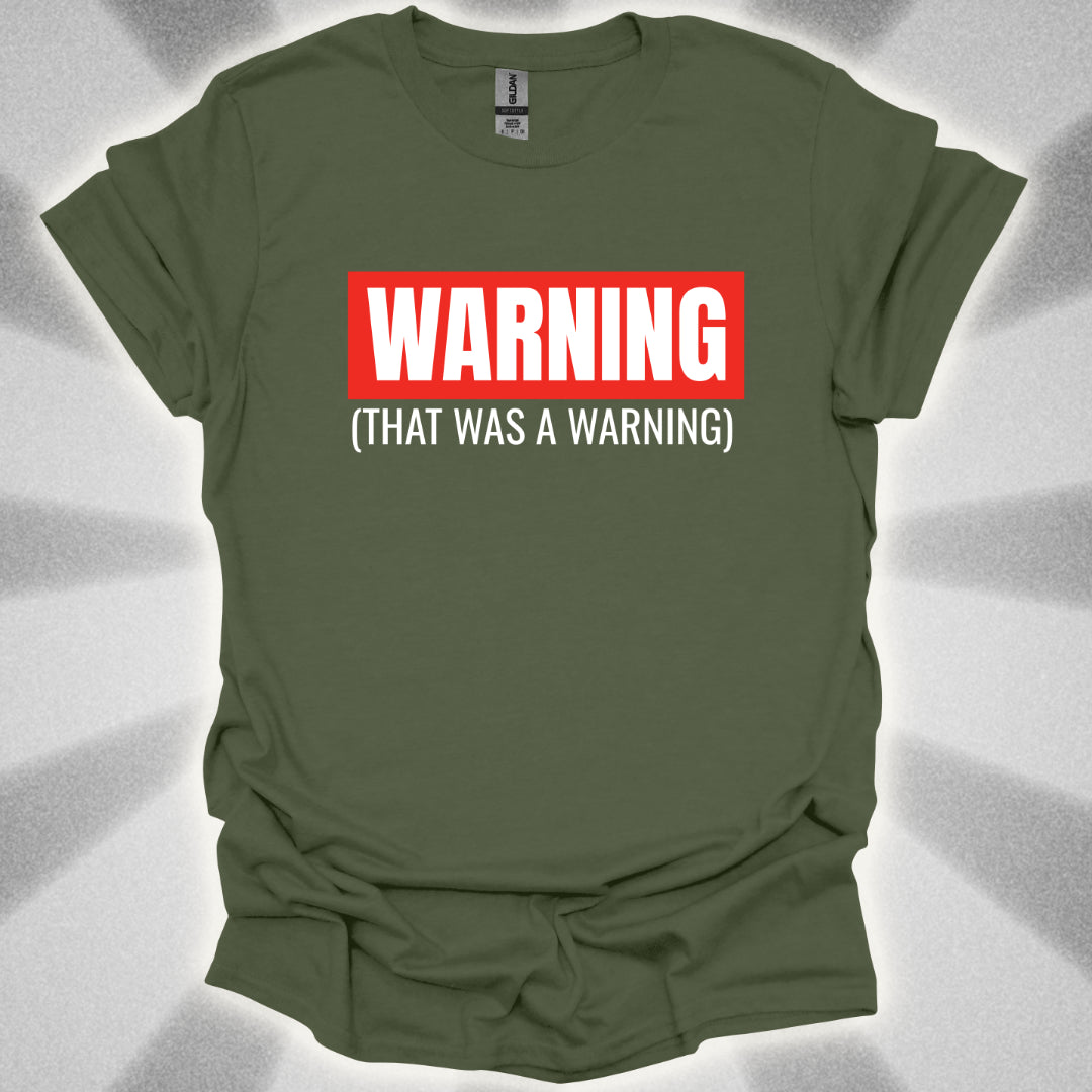 WARNING: That Was a Warning T-Shirt