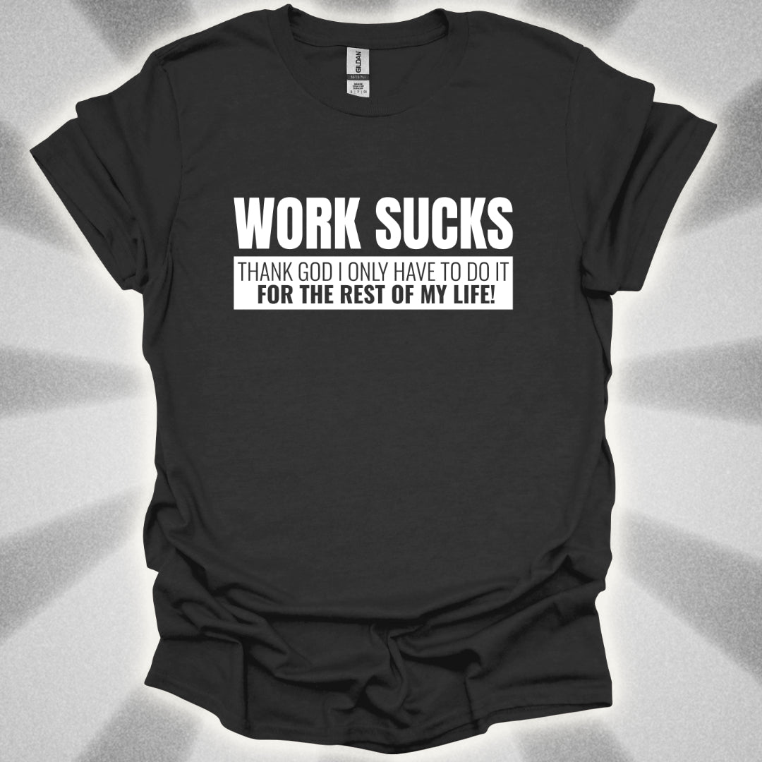 Work For The Rest Of My Life T-Shirt