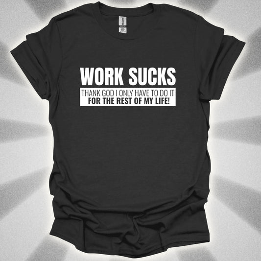Work For The Rest Of My Life T-Shirt