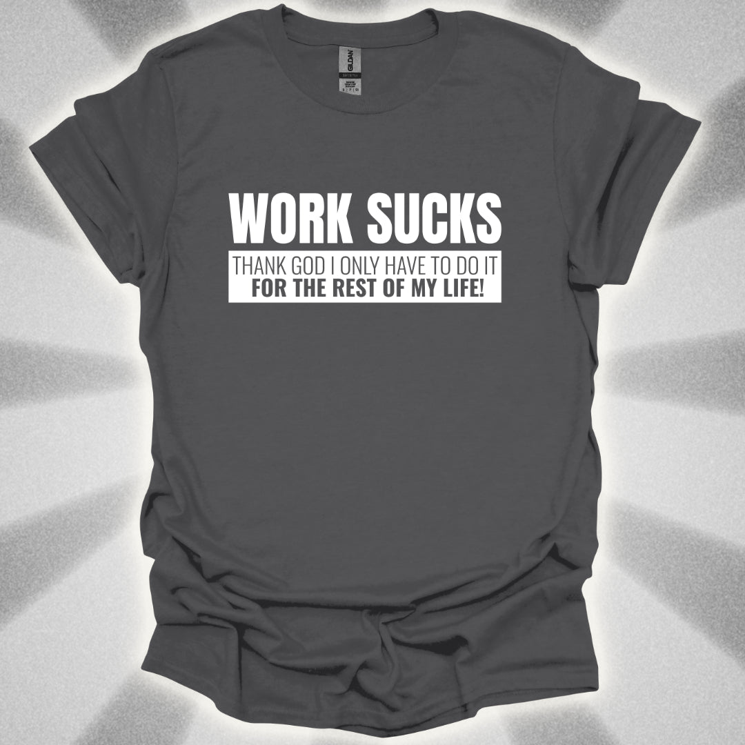 Work For The Rest Of My Life T-Shirt