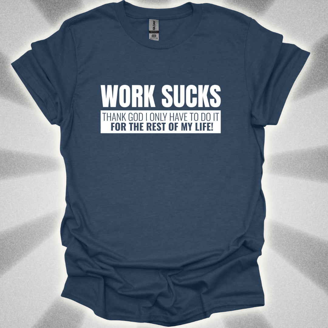 Work For The Rest Of My Life T-Shirt
