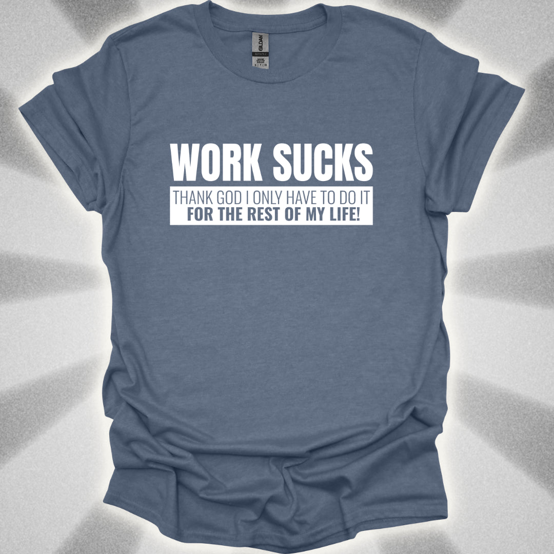 Work For The Rest Of My Life T-Shirt