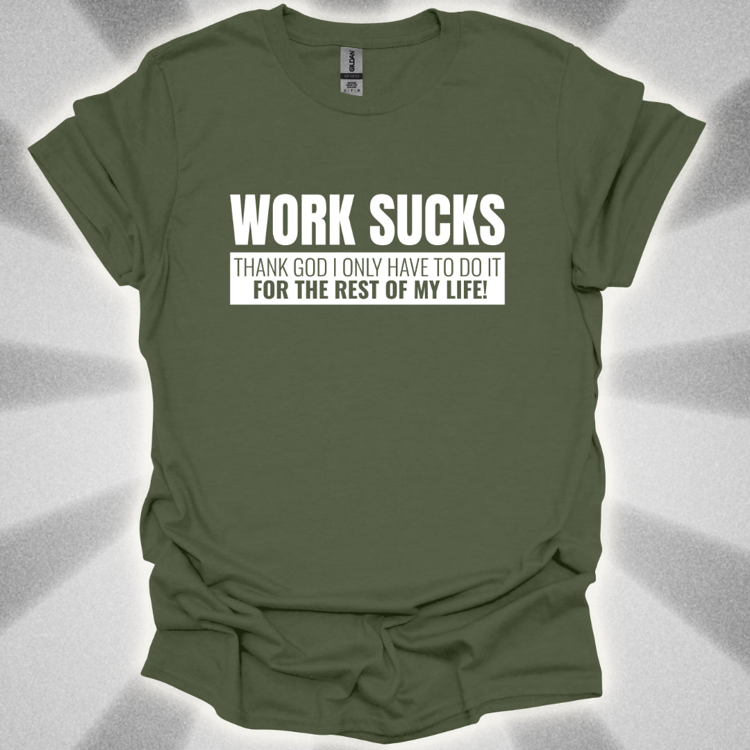 Work For The Rest Of My Life T-Shirt