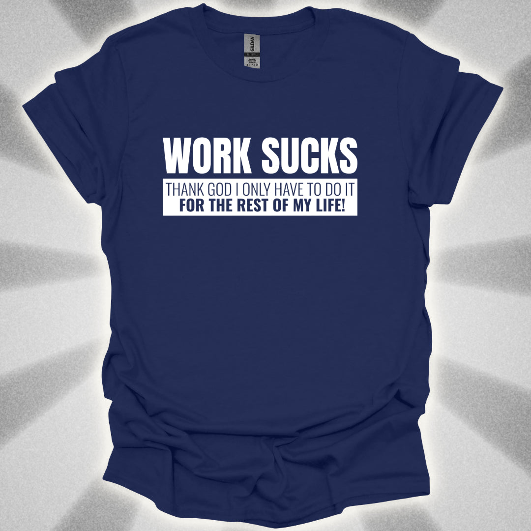 Work For The Rest Of My Life T-Shirt