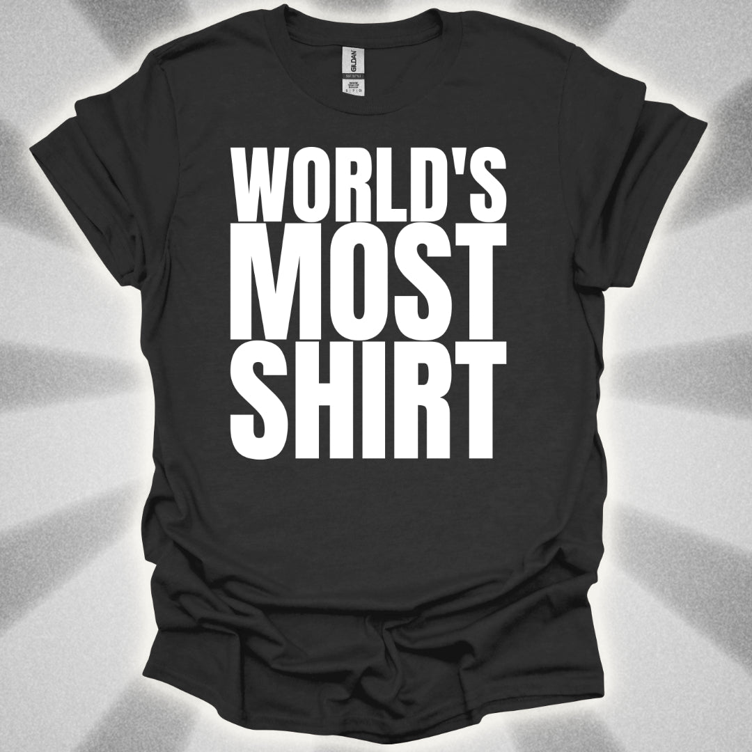 World's Most Shirt T-Shirt