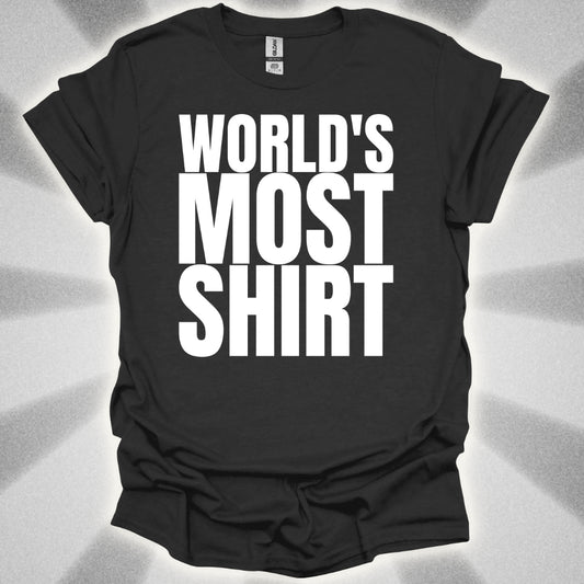World's Most Shirt T-Shirt