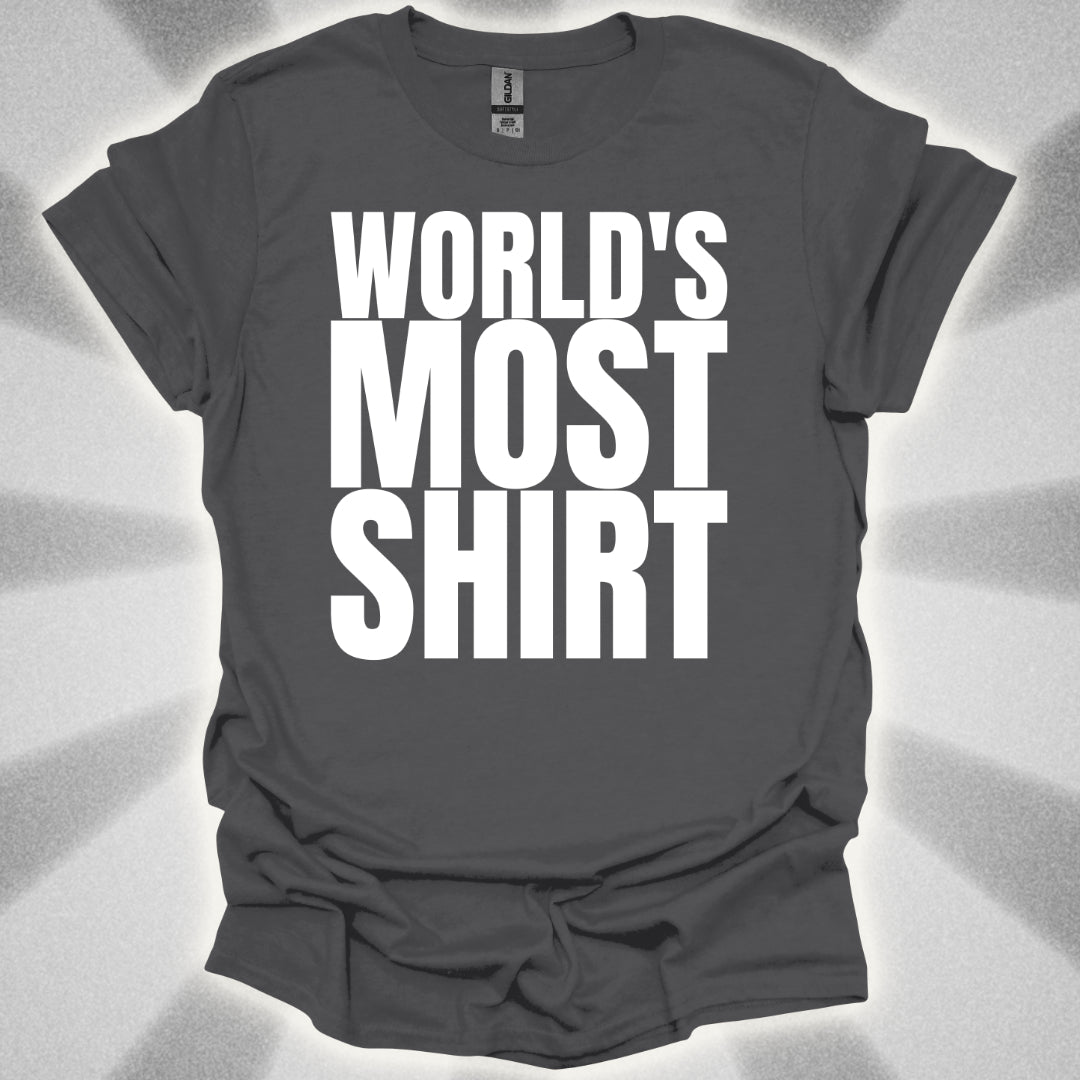 World's Most Shirt T-Shirt