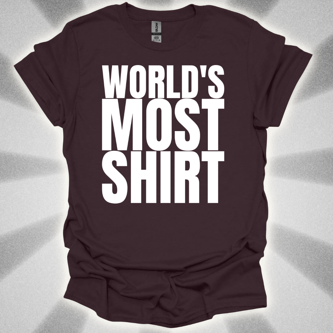 World's Most Shirt T-Shirt