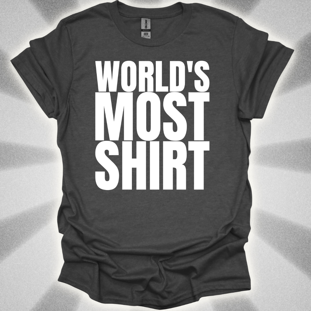 World's Most Shirt T-Shirt
