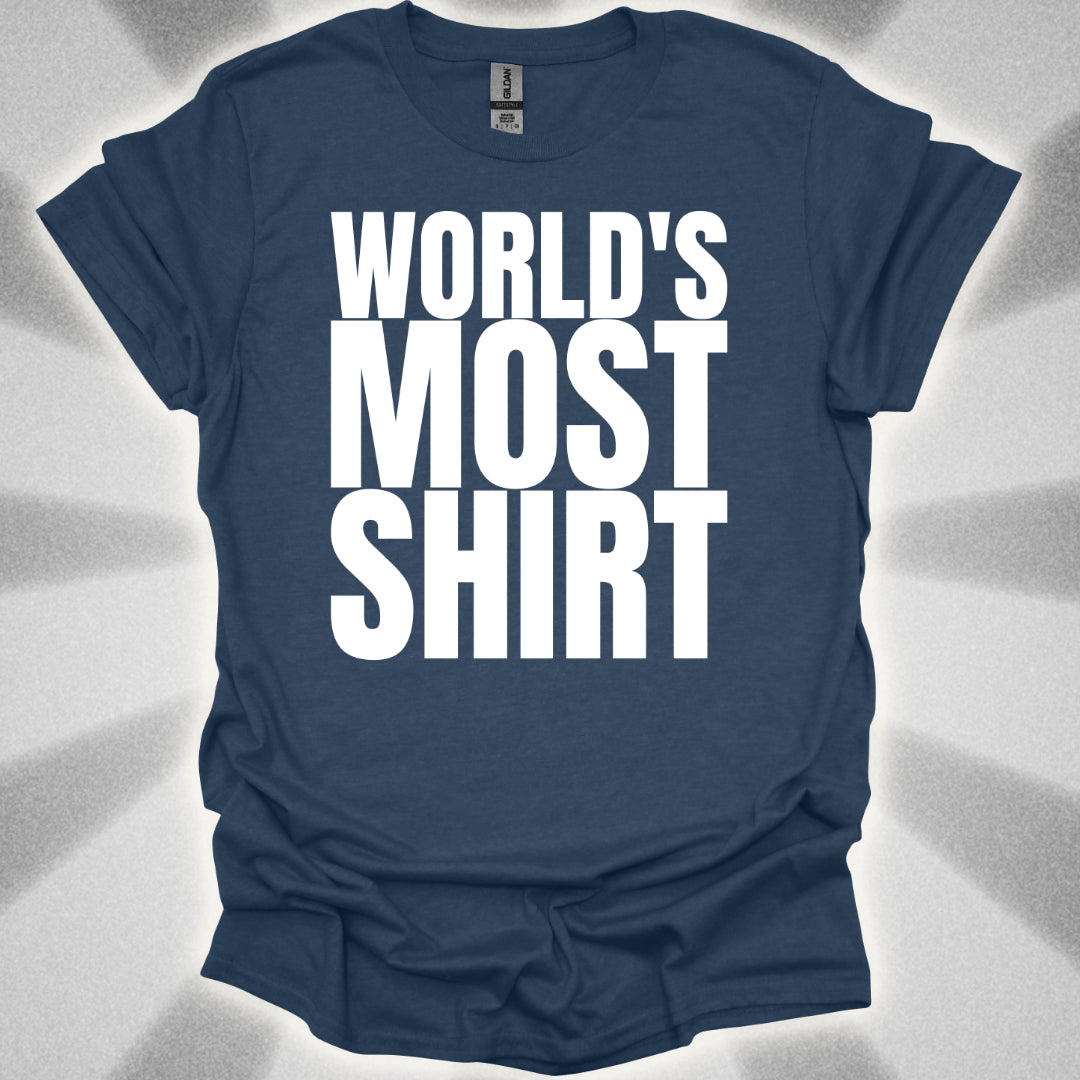 World's Most Shirt T-Shirt
