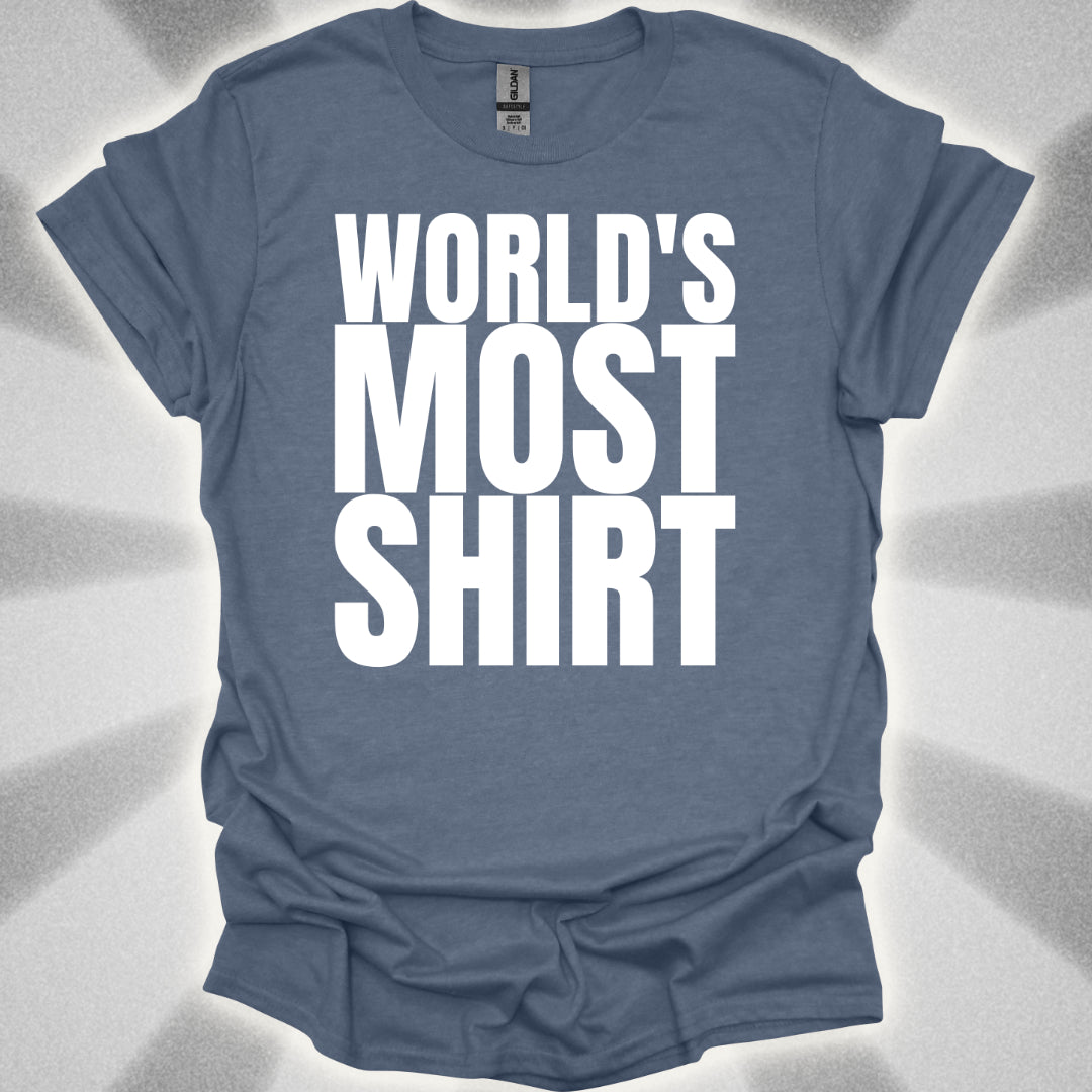 World's Most Shirt T-Shirt