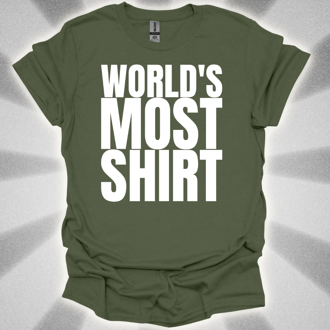 World's Most Shirt T-Shirt