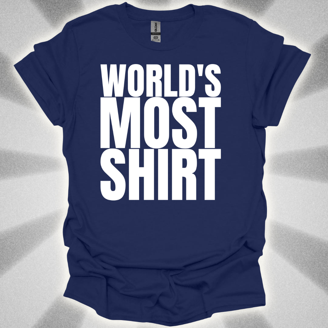 World's Most Shirt T-Shirt