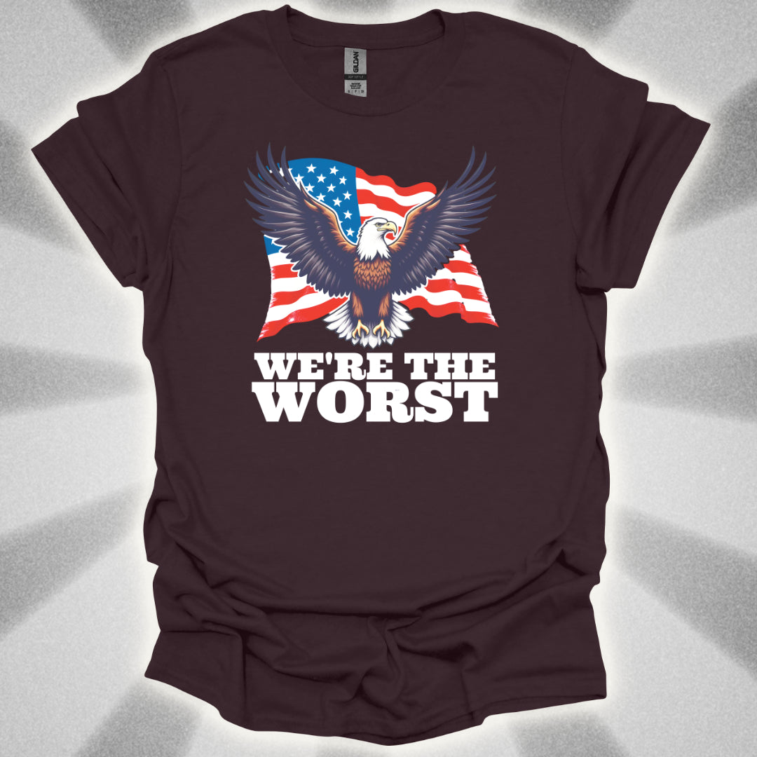 We're the Worst (Murica) T-Shirt