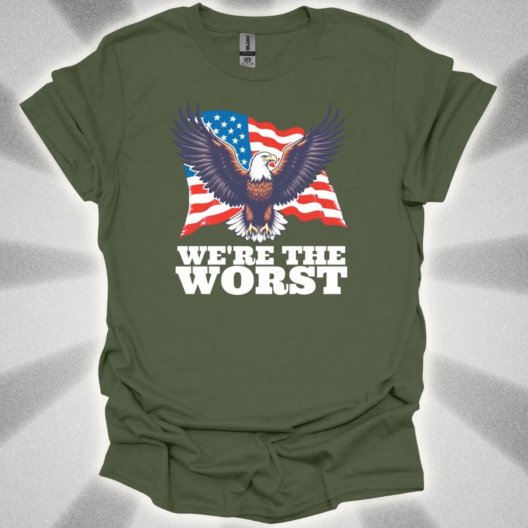 We're the Worst (Murica) T-Shirt