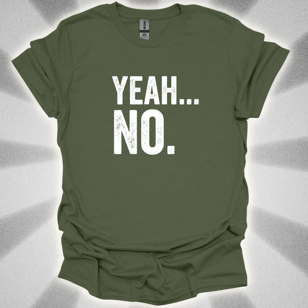 Yeah... No. T-Shirt