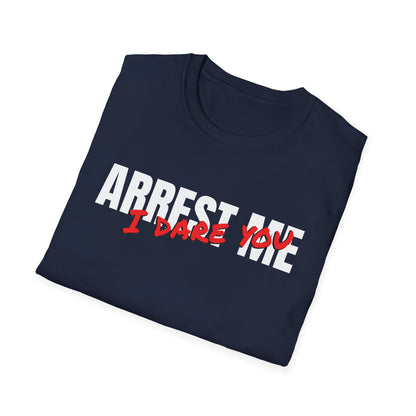 ARREST ME, I dare you T-Shirt