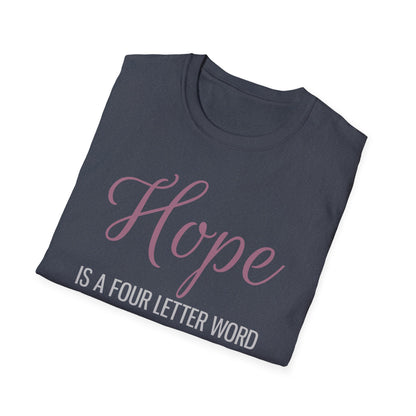 Hope is a Four Letter Word Unisex T-Shirt