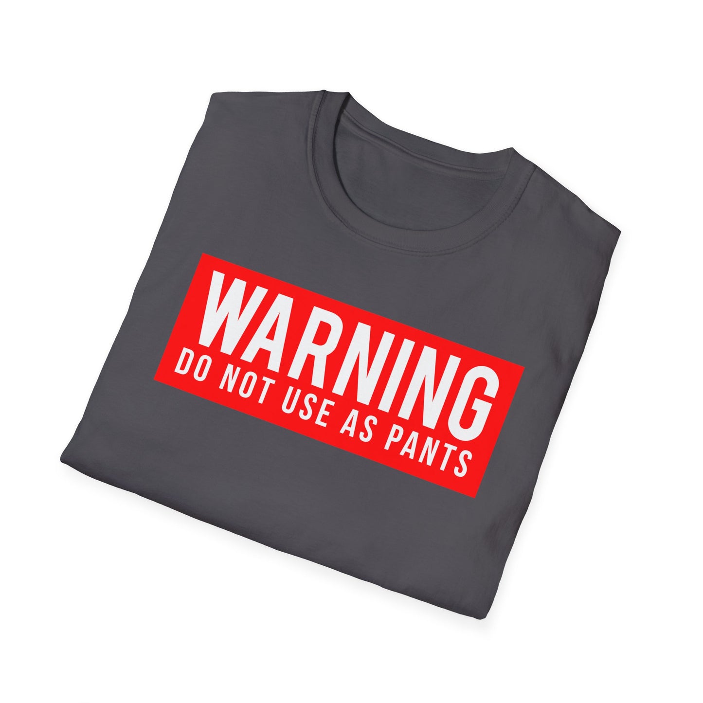 WARNING: DO NOT USE AS PANTS Absurdist Humor Unisex T-Shirt