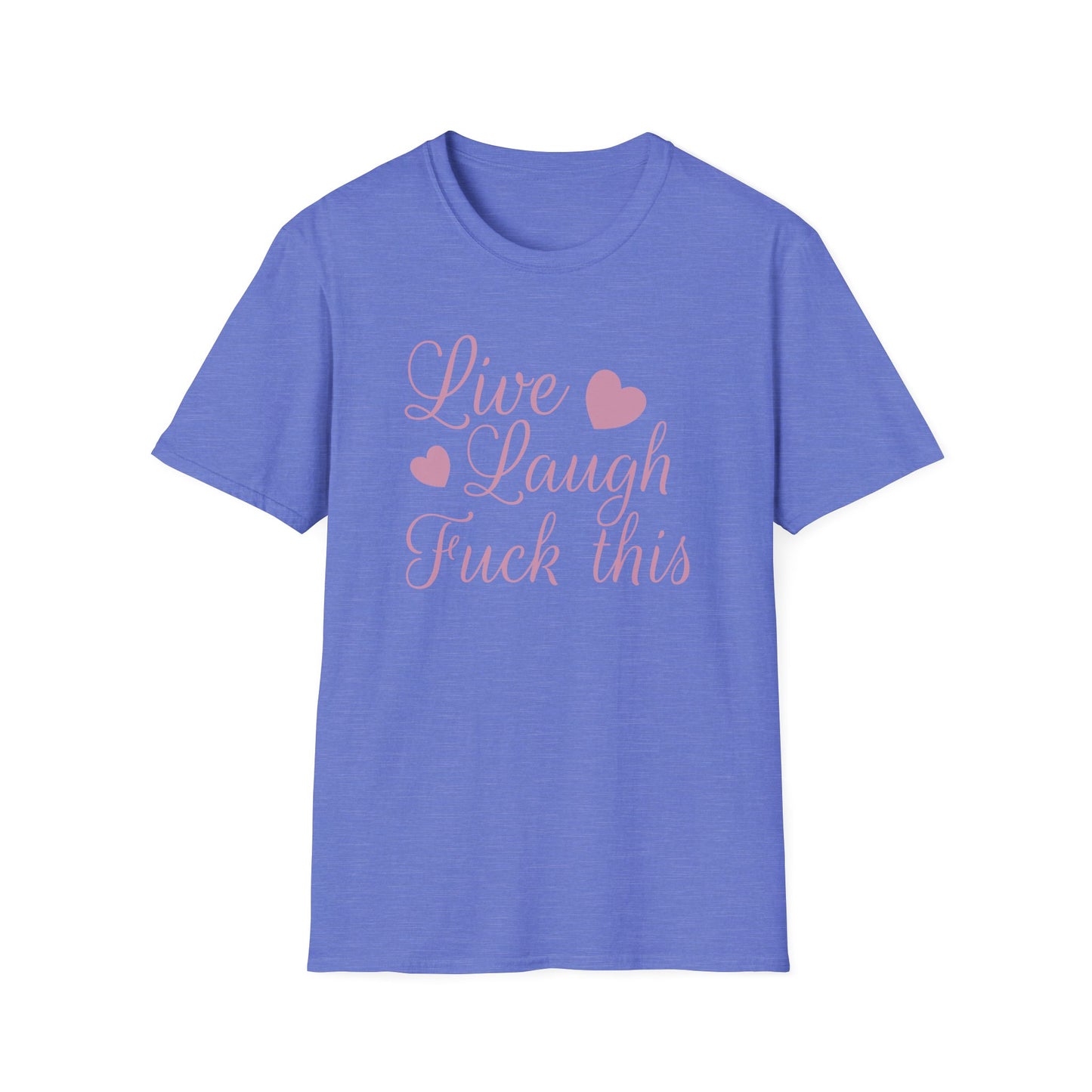 Live Laugh Fuck This Anti-Positivity Unisex T-Shirt